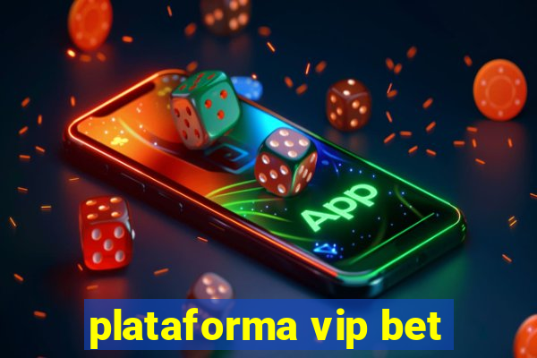 plataforma vip bet